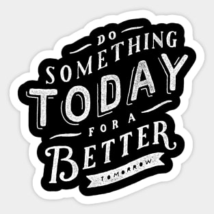 Oscar Wilde Quote - Do Something Today for a Better Tomorrow Sticker